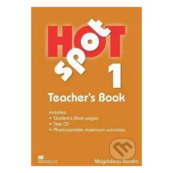Anglický jazyk Hot Spot 1 - Teacher's Book - Magdalena Kondro MacMillan