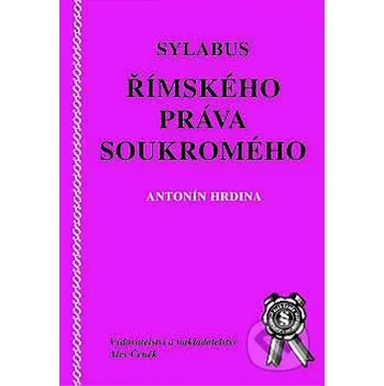 Encyklopedie Sylabus římského práva soukromého - Antonín Hrdina Aleš Čeněk