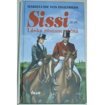 Literární biografie Ingenheim Marieluise von - Sissi IX Láska zůstane věčná