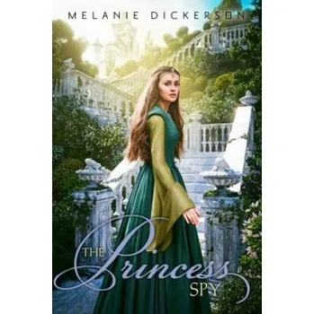 Princess Spy (Melanie Dickerson)(Brožovaná)