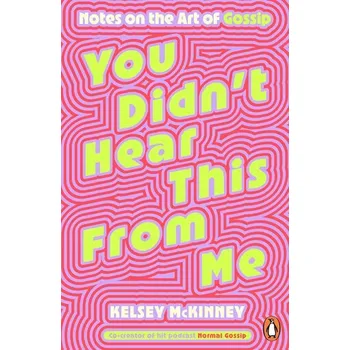 Učebnice You Didn't Hear This From Me - McKinney, Kelsey [EN] (2025, Brožovaná, Penguin Books Ltd (UK))