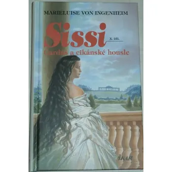von Ingenheim Marieluise - Sissi X. Čardáš a cikánské housle