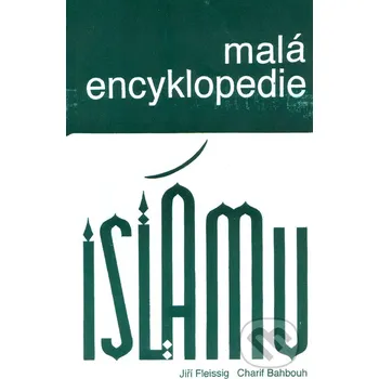 Malá encyklopedie islámu - Jiří Fleissig, Charif Bahbouh Dar Ibn Rushd
