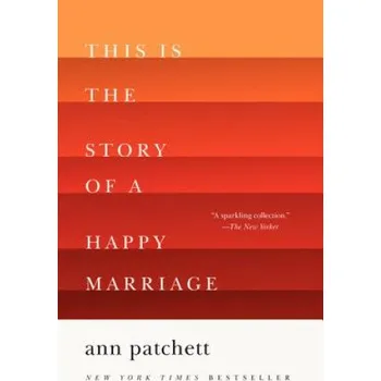 Cizí jazyk This Is the Story of a Happy Marriage (Ann Patchett)(Brožovaná)