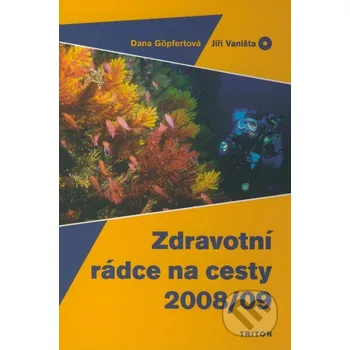 Zdravotní rádce na cesty 2008/09 - Dana Göpfertová, Jiří Vaništa Triton