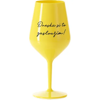 Sklenice Plastová sklenice - dneska si to zasloužím