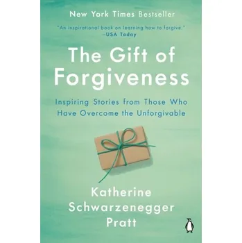Osobní rozvoj The Gift Of Forgiveness - Schwarzenegger Pratt, Katherine [EN] (2021, Měkká, Penguin Adult)