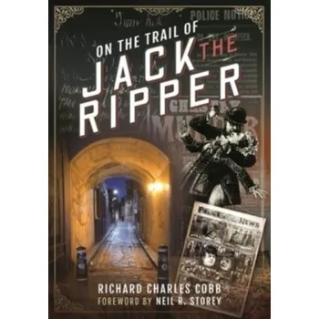 On the Trail of Jack the Ripper - Cobb, Richard
