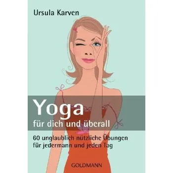 Yoga für dich und überall - Ursula Karven [DE] (2009, Brožovaná, Goldmann)