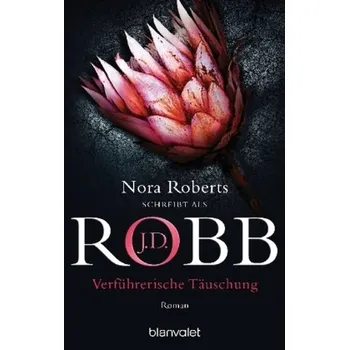 Verführerische Täuschung - Robb, J. D.