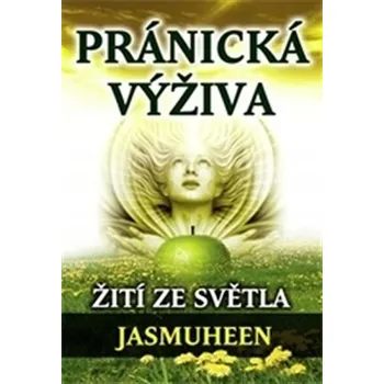 Umění Pránická výživa Jasmuheen