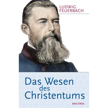 Das Wesen des Christentums - Feuerbach, Ludwig [DE] (2014, Vázaná, Anaconda)