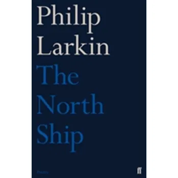 Populárně naučná literatura pro dospělé The North Ship - Philip Larkin