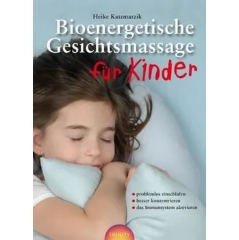 Bioenergetische Gesichtsmassage für Kinder - Katzmarzik, Heike