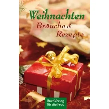 Weihnachten. Bräuche & Rezepte
