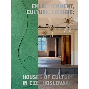 Umění Enlightenment, Culture, Leisure: Houses of Culture in Czechoslovakia