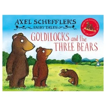 Axel Scheffler's Fairy Tales: Goldilocks and the Three Bears - Scheffler, Axel