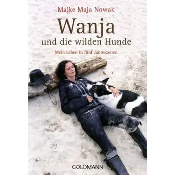 Literární biografie Wanja und die wilden Hunde - Nowak, Maike Maja