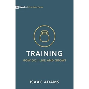 Training - How Do I Grow as A Christian? - Adams, Isaac