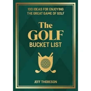 The Golf Bucket List - Thoreson, Jeffrey