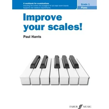 Improve your scales! Piano Grade 1 - Harris, Paul