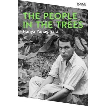 The People in the Trees: The Stunning First Novel from the Author of A Little Life