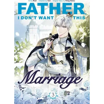 Beletrie pro dospělé Father, I Don´t Want This Marriage, Vol. 3