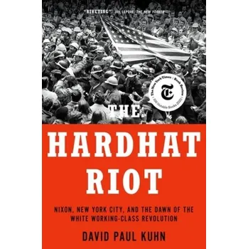 The Hardhat Riot - Kuhn, Merrily A., RN, MSN, PhD; Winston, David