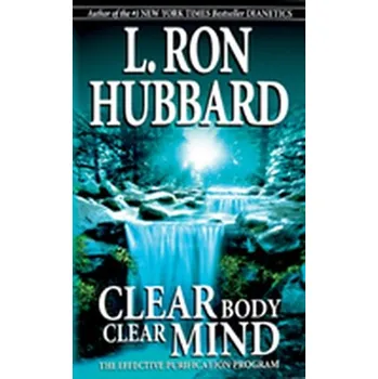 Clear Body Clear Mind - L. Ron Hubbard [EN] (2013, Brožovaná, New Era Publications International Aps)