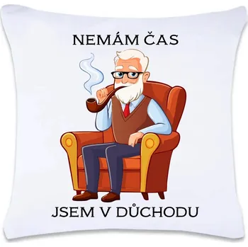 Dekorativní polštářek DOBRÝ TRIKO Polštář s potiskem 40 x 40 cm Nemám čas důchodce Oboustranný tisk: NE