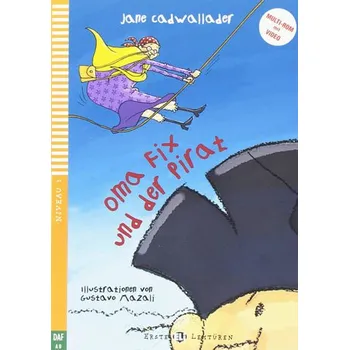 Německý jazyk Oma Fix Und Der Pirat mit MultiROM: Niveau 1 (DaF A0)/Erste Eli Lektüren - Jane Cadwallader