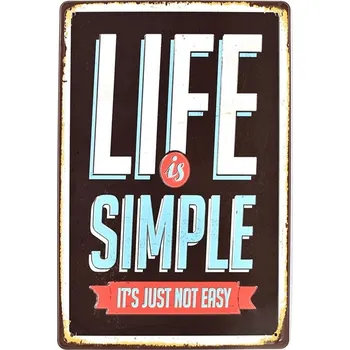 Plechová cedule Cedule Life is Simple - Its just not easy