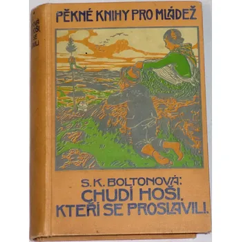 Literární biografie Boltonová S. K. - Chudí hoši, kteří se proslavili