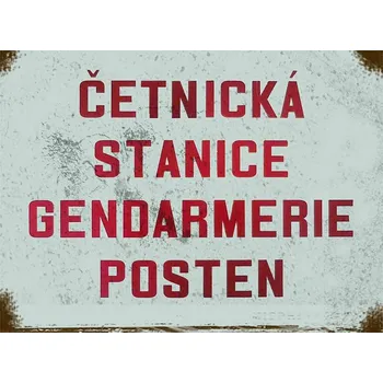 Plechová cedule Cedule Četnická stanice Gendarmerie Posten BR369
