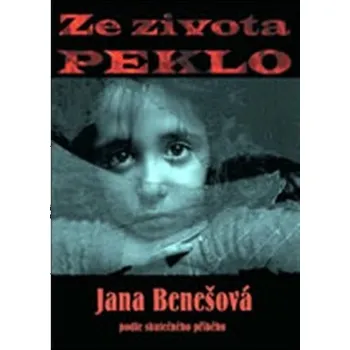 Literární biografie Ze života peklo - Jana Benešová