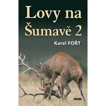 Lovy na Šumavě 2 - Fořt Karel