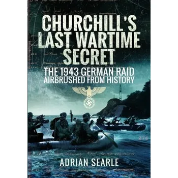 Churchill's Last Wartime Secret - Searle, Adrian [EN] (2023, Brožovaná / brožovaná, Pen & Sword Books Ltd)