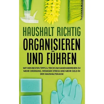 Osobní rozvoj Haushalt richtig organisieren und führen - Jansen, Carolin