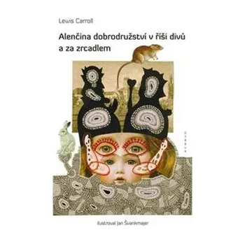 Pohádka Alenčina dobrodružství v říši divů a za zrcadlem - Jan Švankmajer, Lewis Carroll