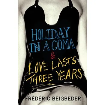 Beletrie pro dospělé Holiday in a Coma & Love Lasts Three Years - Frédéric Beigbeder
