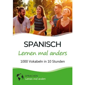 Německý jazyk Spanisch lernen mal anders - 1000 Vokabeln in 10 Stunden - Mal Anders, Sprachen lernen