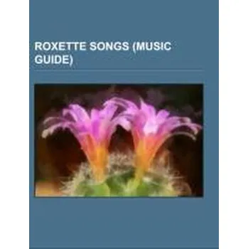 Roxette songs (Music Guide) - Source: Wikipedia