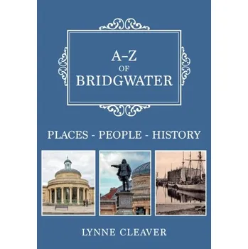 Cestování A-Z of Bridgwater - Beacham, Roger; Cleaver, Lynne