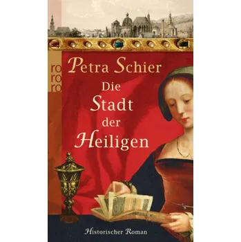 Die Stadt der Heiligen - Schier, Petra [DE] (2009, Brožovaná / brožovaná, Rowohlt TB.)