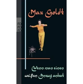 Wenn man einen weißen Anzug anhat - Goldt, Max [DE] (2013, Brožovaná, Rowohlt TB.)