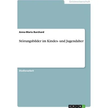 Störungsbilder im Kindes- und Jugendalter - Burchard, Anna-Maria