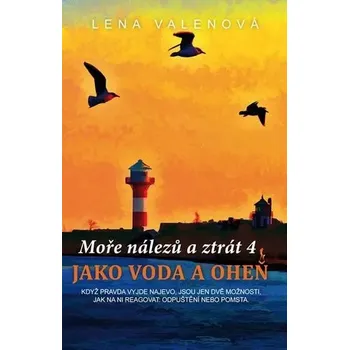 Moře nálezů a ztrát 4 - Jako voda a oheň Valenová Lena