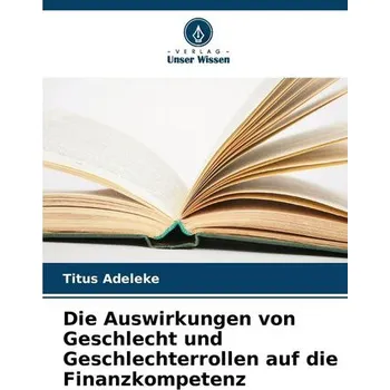 Die Auswirkungen von Geschlecht und Geschlechterrollen auf die Finanzkompetenz - Adeleke, Titus