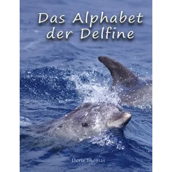Příroda Das Alphabet der Delfine - Thomas, Doris
