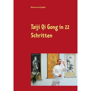 Taiji Qi Gong in 22 Schritten - Czapski, Hartmut von